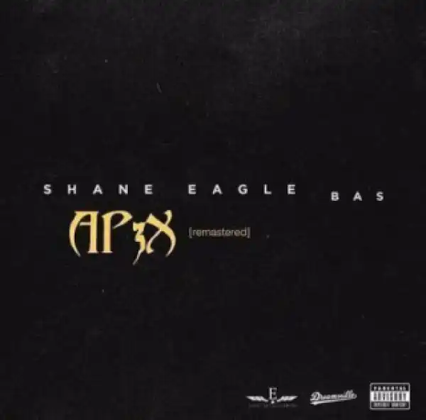 Shane Eagle - Ap3x (Remastered) Ft. BAS